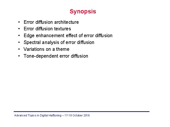 Synopsis • • • Error diffusion architecture Error diffusion textures Edge enhancement effect of