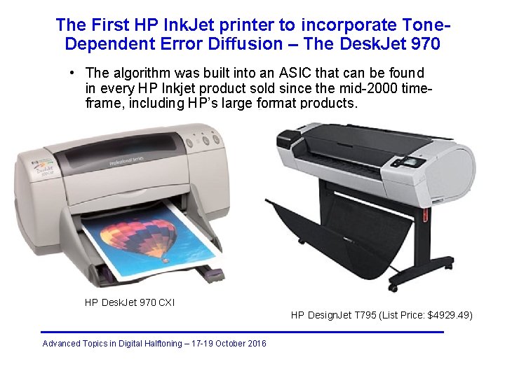 The First HP Ink. Jet printer to incorporate Tone. Dependent Error Diffusion – The