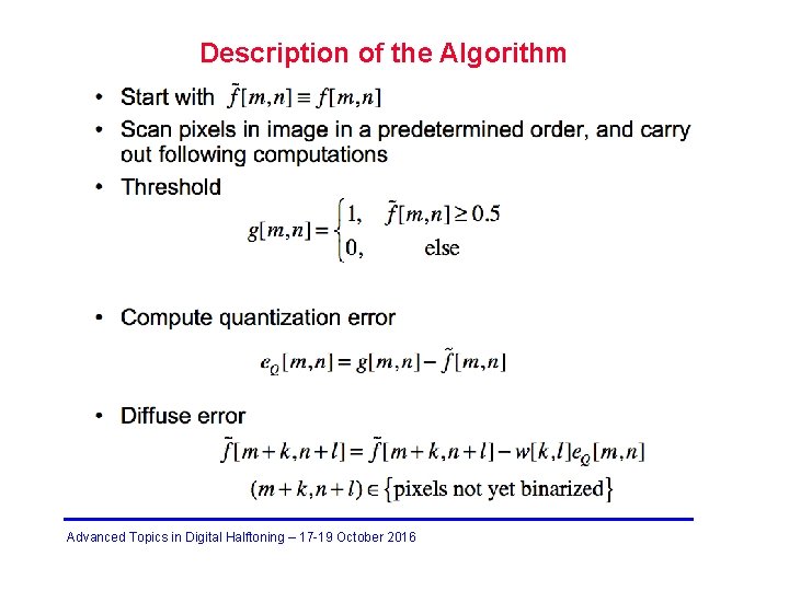 Description of the Algorithm Advanced Topics in Digital Halftoning – 17 -19 October 2016