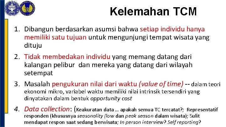 Kelemahan TCM 1. Dibangun berdasarkan asumsi bahwa setiap individu hanya memiliki satu tujuan untuk