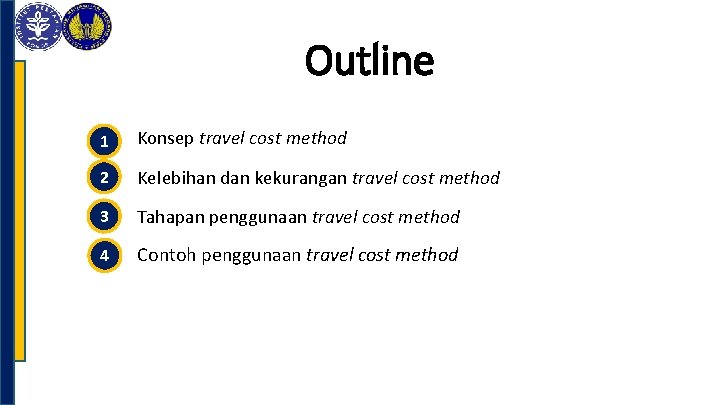 Outline 1 Konsep travel cost method 2 Kelebihan dan kekurangan travel cost method 3