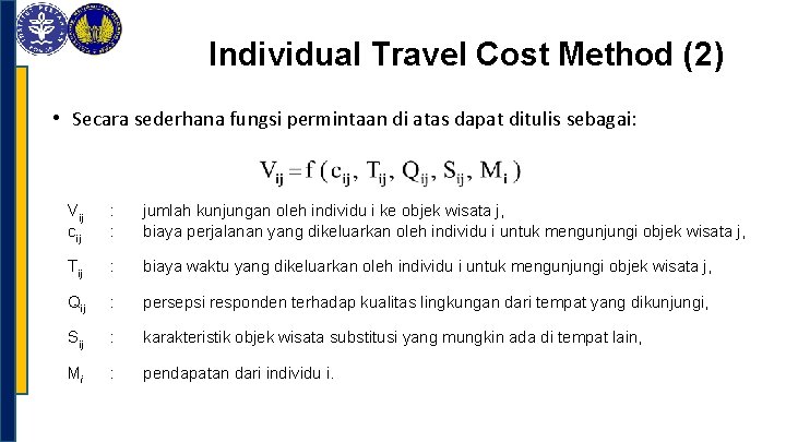 Individual Travel Cost Method (2) • Secara sederhana fungsi permintaan di atas dapat ditulis