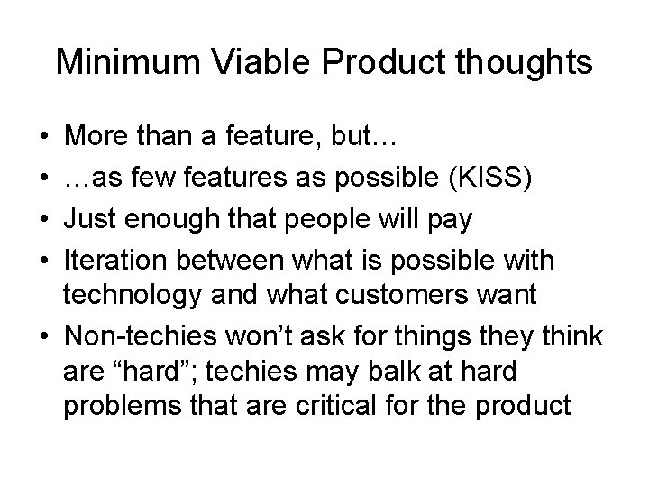 Minimum Viable Product thoughts • • More than a feature, but… …as few features