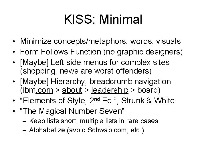 KISS: Minimal • Minimize concepts/metaphors, words, visuals • Form Follows Function (no graphic designers)