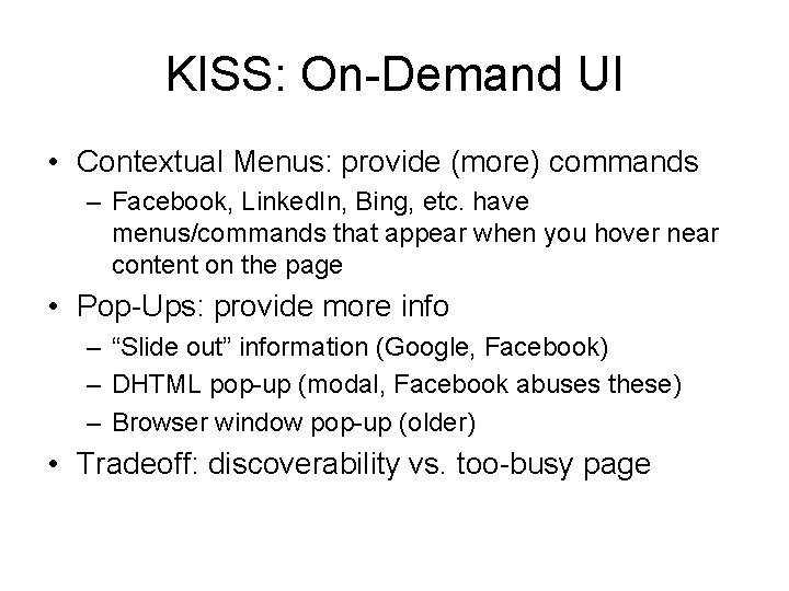 KISS: On-Demand UI • Contextual Menus: provide (more) commands – Facebook, Linked. In, Bing,