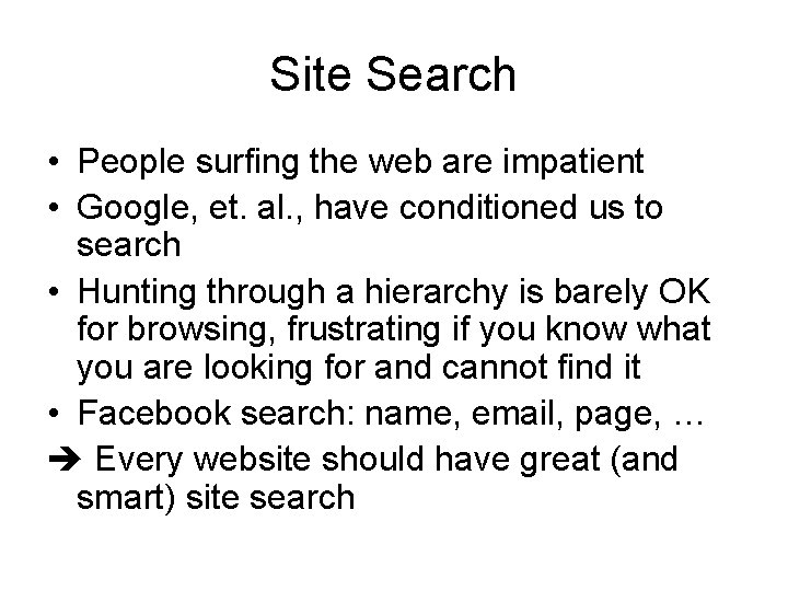 Site Search • People surfing the web are impatient • Google, et. al. ,