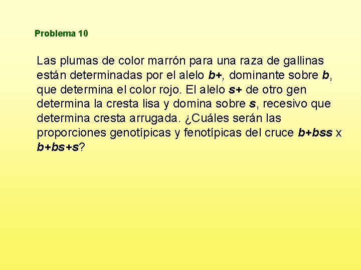 Problema 10 Las plumas de color marrón para una raza de gallinas están determinadas