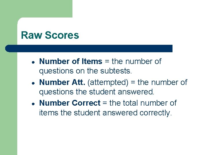 Raw Scores ● ● ● Number of Items = the number of questions on