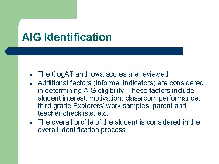 AIG Identification ● ● ● The Cog. AT and Iowa scores are reviewed. Additional