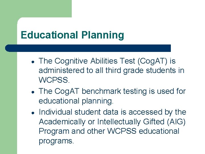 Educational Planning ● ● ● The Cognitive Abilities Test (Cog. AT) is administered to