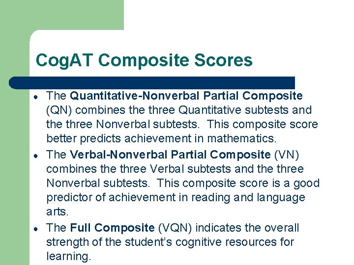 Cog. AT Composite Scores ● ● ● The Quantitative-Nonverbal Partial Composite (QN) combines the