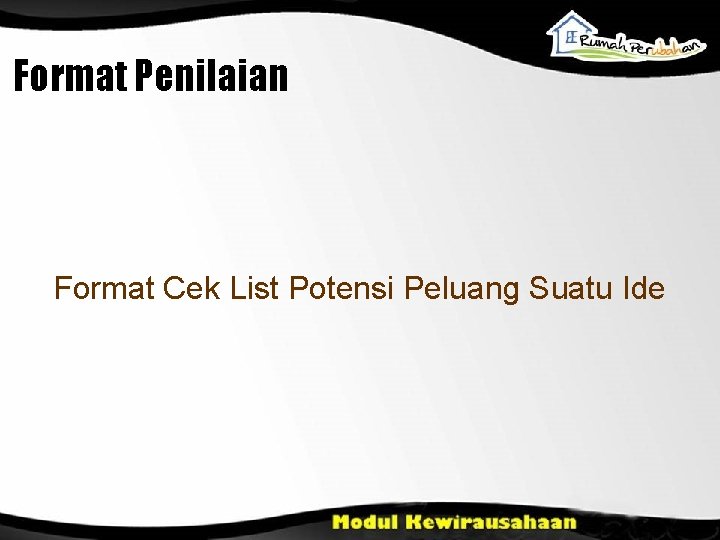 Format Penilaian Format Cek List Potensi Peluang Suatu Ide 