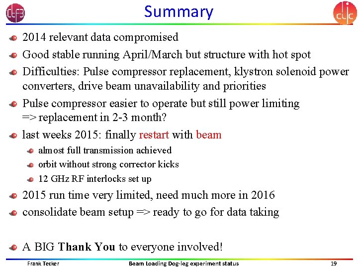 Summary 2014 relevant data compromised Good stable running April/March but structure with hot spot