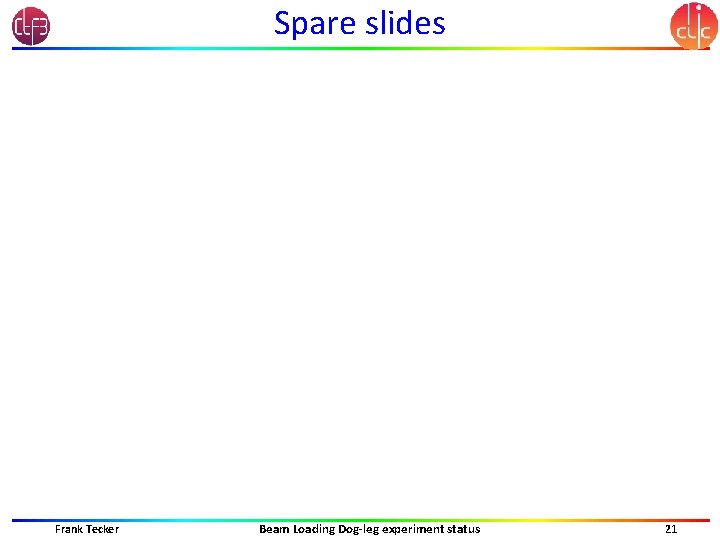 Spare slides Frank Tecker Beam Loading Dog-leg experiment status 21 