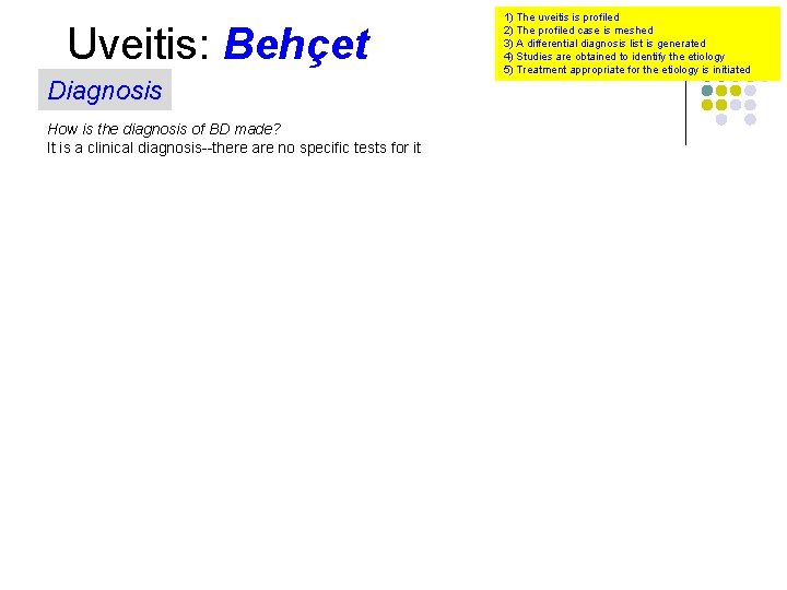 Uveitis: Behçet Diagnosis How is the diagnosis of BD made? It is a clinical