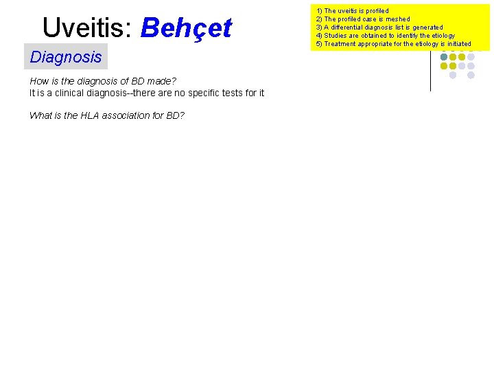 Uveitis: Behçet Diagnosis How is the diagnosis of BD made? It is a clinical