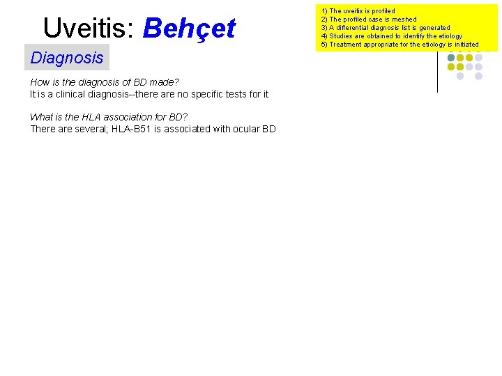 Uveitis: Behçet Diagnosis How is the diagnosis of BD made? It is a clinical