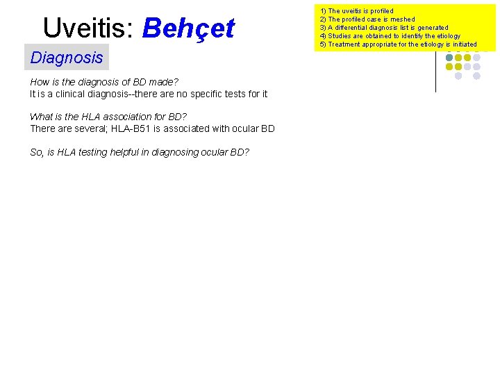 Uveitis: Behçet Diagnosis How is the diagnosis of BD made? It is a clinical