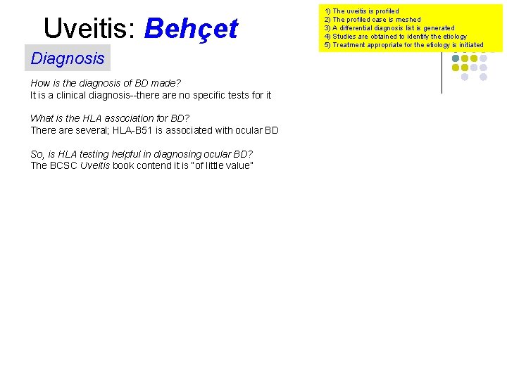 Uveitis: Behçet Diagnosis How is the diagnosis of BD made? It is a clinical