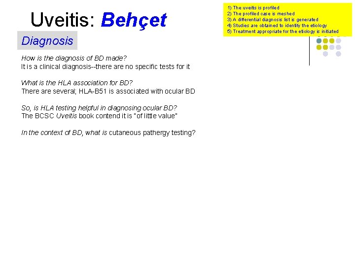 Uveitis: Behçet Diagnosis How is the diagnosis of BD made? It is a clinical