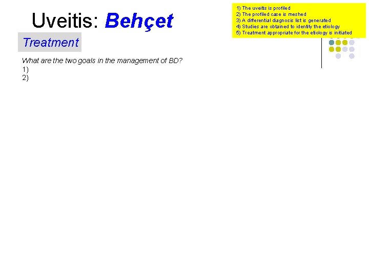Uveitis: Behçet Treatment What are the two goals in the management of BD? 1)