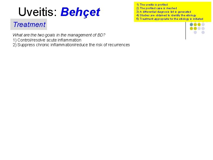 Uveitis: Behçet Treatment What are the two goals in the management of BD? 1)