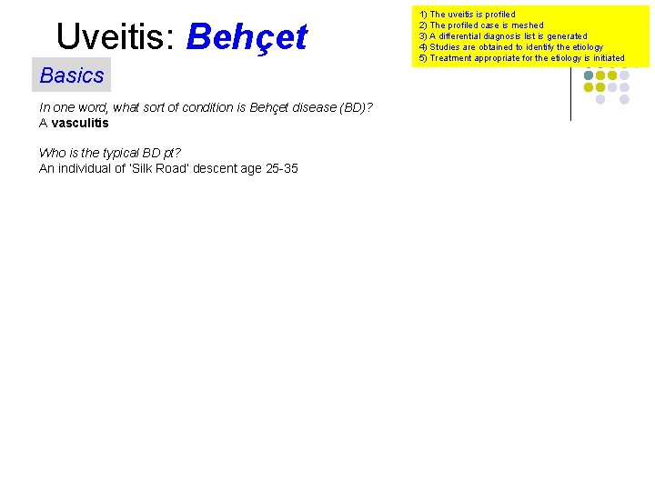 Uveitis: Behçet Basics In one word, what sort of condition is Behçet disease (BD)?