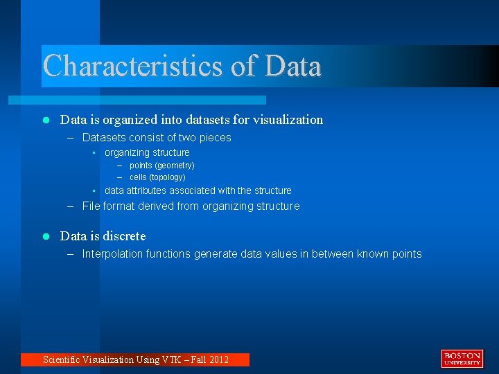 Characteristics of Data is organized into datasets for visualization – Datasets consist of two