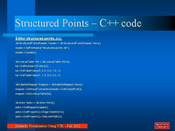 Structured Points – C++ code Editor structured-points. cxx: vtk. Structured. Points. Reader *reader =