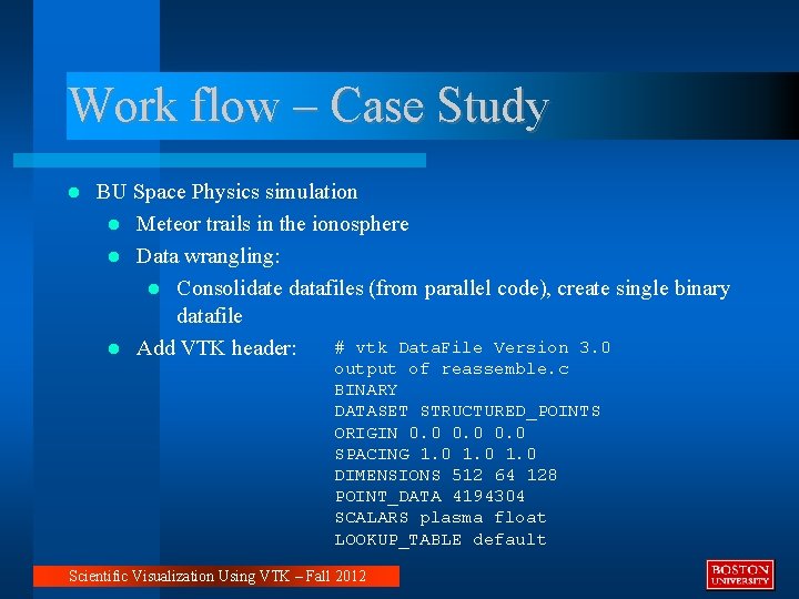 Work flow – Case Study BU Space Physics simulation Meteor trails in the ionosphere Work flow – Case Study BU Space Physics simulation Meteor trails in the ionosphere