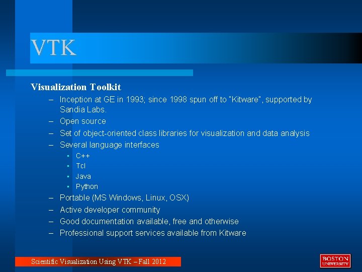 VTK Visualization Toolkit – Inception at GE in 1993; since 1998 spun off to