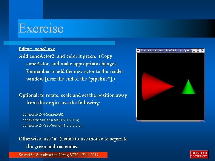 Exercise Editor: cone 3. cxx Add cone. Actor 2, and color it green. (Copy