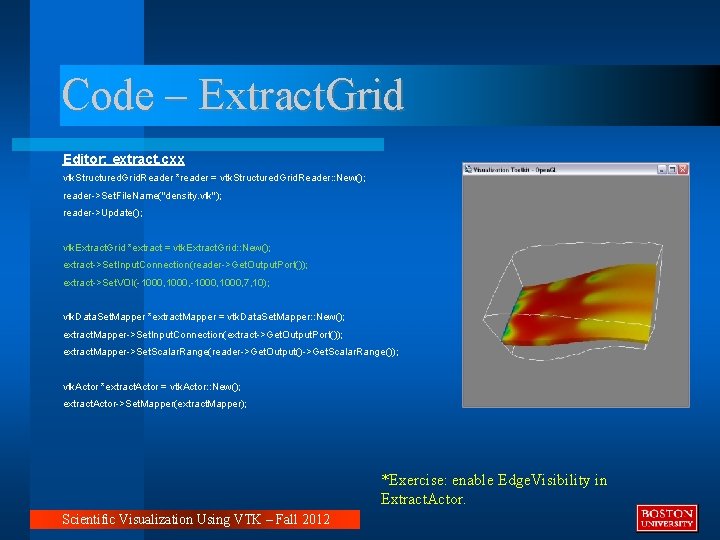 Code – Extract. Grid Editor: extract. cxx vtk. Structured. Grid. Reader *reader = vtk.