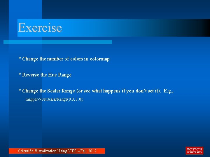 Exercise * Change the number of colors in colormap * Reverse the Hue Range