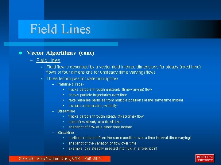 Field Lines Vector Algorithms (cont) – Field Lines • Fluid flow is described by