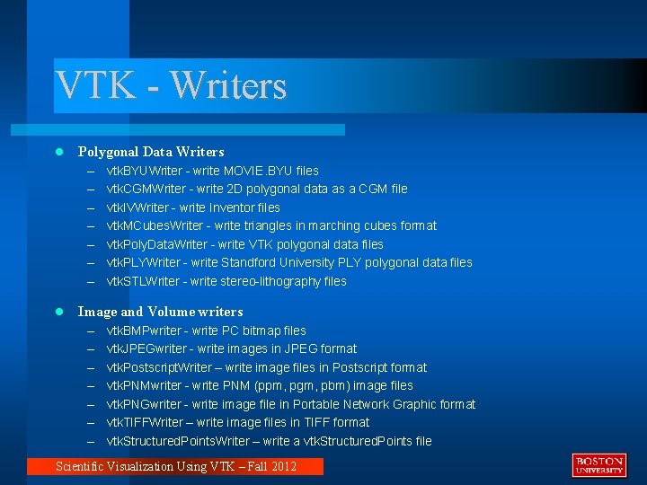 VTK - Writers Polygonal Data Writers – – – – vtk. BYUWriter - write