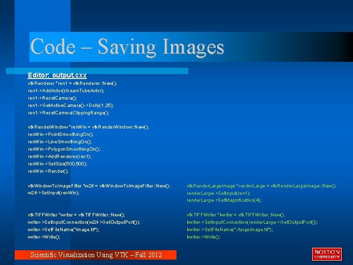 Code – Saving Images Editor: output. cxx vtk. Renderer *ren 1 = vtk. Renderer: