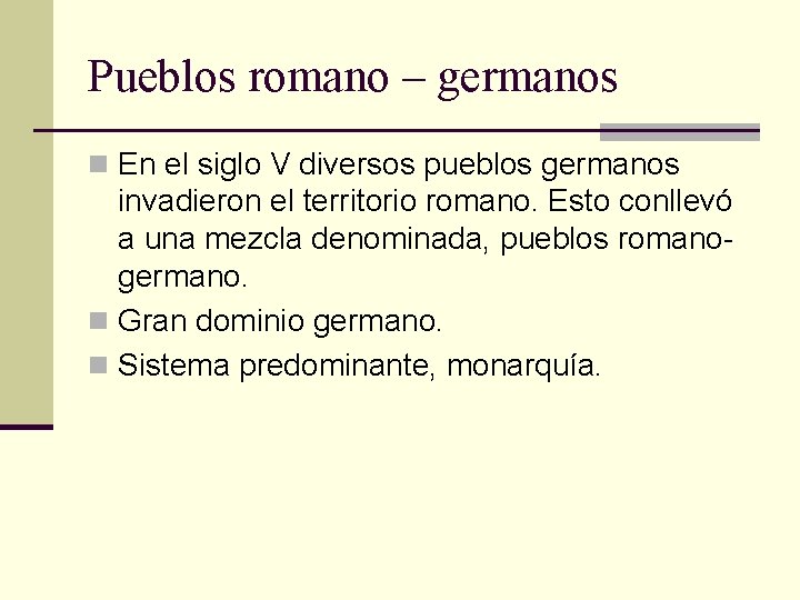 Pueblos romano – germanos n En el siglo V diversos pueblos germanos invadieron el