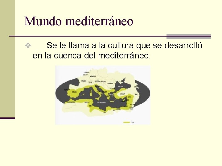 Mundo mediterráneo v Se le llama a la cultura que se desarrolló en la