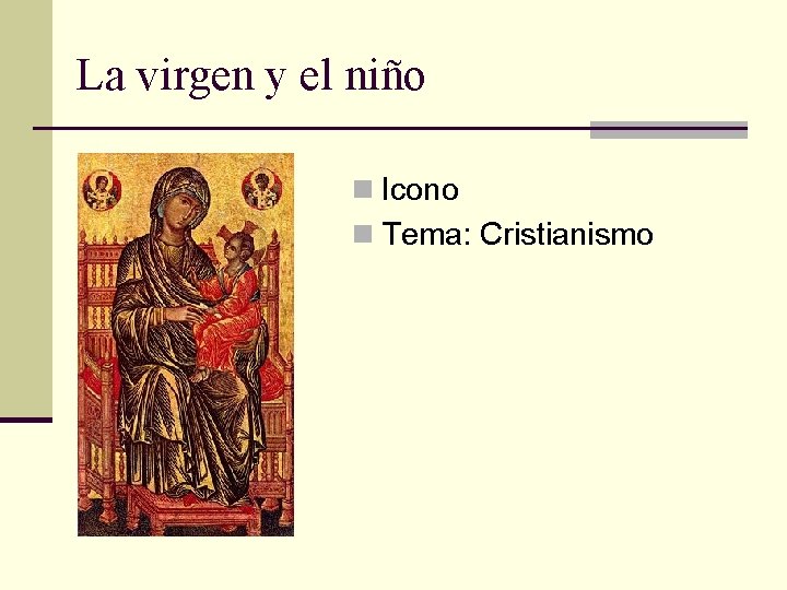 La virgen y el niño n Icono n Tema: Cristianismo 