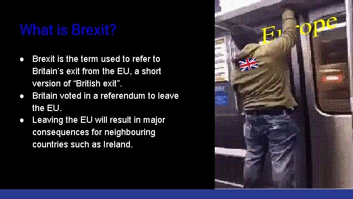 What is Brexit? ● Brexit is the term used to refer to Britain’s exit