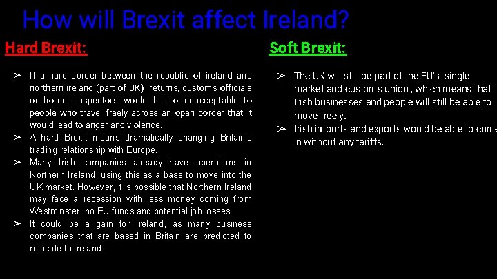 How will Brexit affect Ireland? Hard Brexit: ➢ If a hard border between the