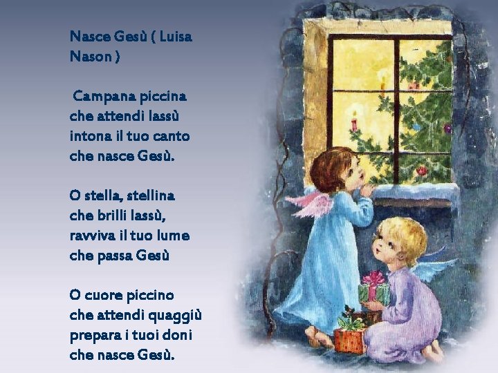 Nasce Gesù ( Luisa Nason ) Campana piccina che attendi lassù intona il tuo