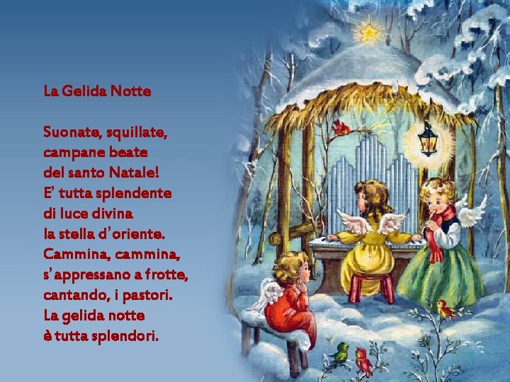 La Gelida Notte Suonate, squillate, campane beate del santo Natale! E’ tutta splendente di