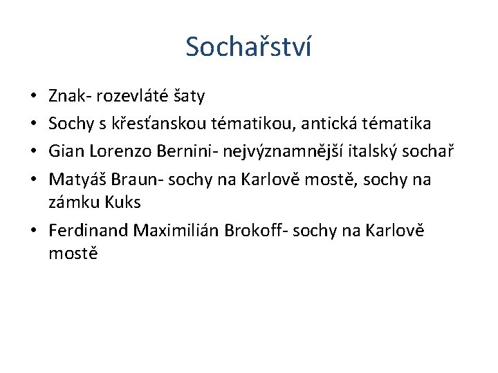 Sochařství Znak- rozevláté šaty Sochy s křesťanskou tématikou, antická tématika Gian Lorenzo Bernini- nejvýznamnější