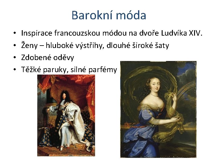 Barokní móda • • Inspirace francouzskou módou na dvoře Ludvíka XIV. Ženy – hluboké