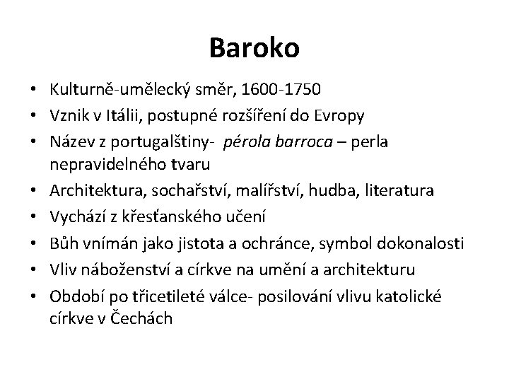 Baroko • Kulturně-umělecký směr, 1600 -1750 • Vznik v Itálii, postupné rozšíření do Evropy