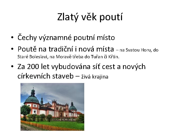 Zlatý věk poutí • Čechy významné poutní místo • Poutě na tradiční i nová