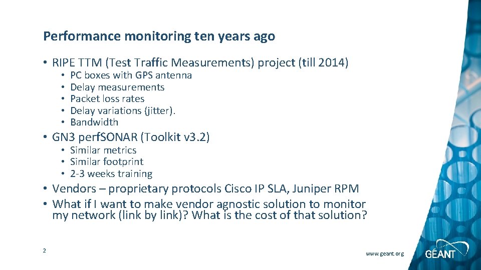 Performance monitoring ten years ago • RIPE TTM (Test Traffic Measurements) project (till 2014)