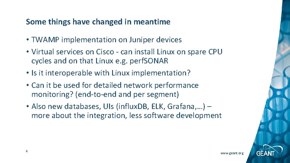 Some things have changed in meantime • TWAMP implementation on Juniper devices • Virtual